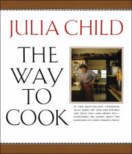 Title: The Way to Cook: A Cookbook, Author: Julia Child