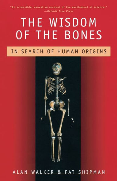 The Wisdom of the Bones: In Search of Human Origins