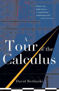 Title: A Tour of the Calculus, Author: David Berlinski