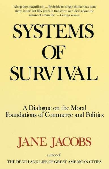 Systems of Survival: A Dialogue on the Moral Foundations of Commerce and Politics