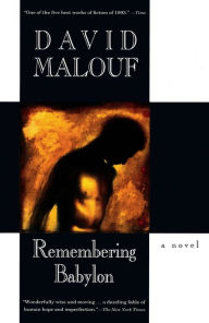 Title: Remembering Babylon: A Novel (Man Booker Prize Finalist), Author: David Malouf