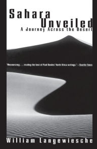 Title: A Sahara Unveiled: A Journey Across the Desert, Author: William Langewiesche