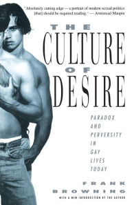 Title: The Culture of Desire: Paradox and Perversity in Gay Lives Today, Author: Frank Browning
