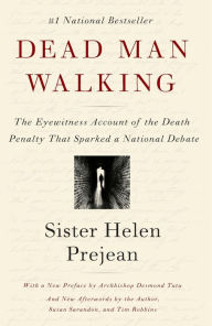 Title: Dead Man Walking: The Eyewitness Account of the Death Penalty That Sparked a National Debate, Author: Helen Prejean