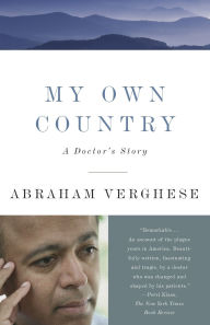 Title: My Own Country: A Doctor's Story, Author: Abraham Verghese