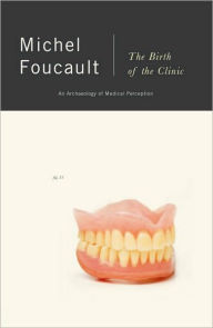 Title: The Birth of the Clinic: An Archaeology of Medical Perception, Author: Michel Foucault