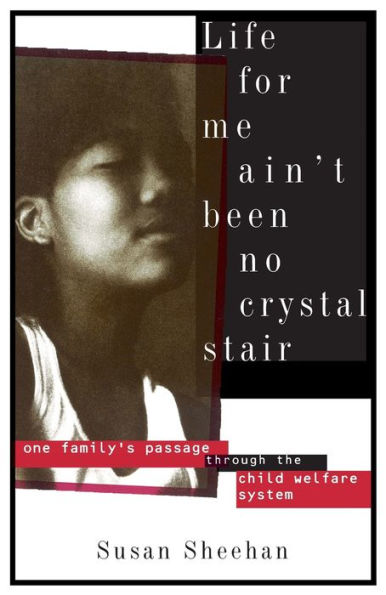 Life for Me Ain't Been No Crystal Stair: One Family's Passage Through the Child Welfare System