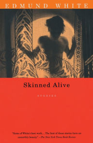 Title: Skinned Alive: Stories, Author: Edmund White