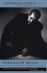 Title: Stranger Music: Selected Poems and Songs, Author: Leonard Cohen