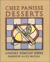 Title: Chez Panisse Desserts: A Cookbook, Author: Lindsey R. Shere