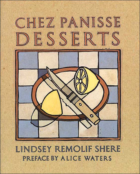 Chez Panisse Desserts: A Cookbook