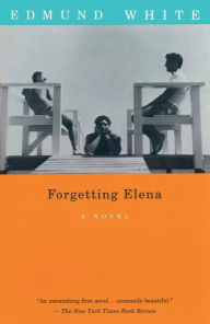 Title: Forgetting Elena: A Novel, Author: Edmund White