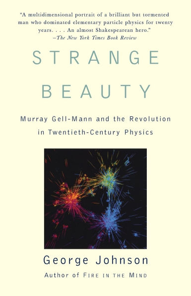 Strange Beauty: Murray Gell-Mann and the Revolution Twentieth-Century Physics