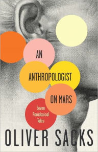 Title: An Anthropologist on Mars: Seven Paradoxical Tales, Author: Oliver Sacks
