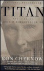 Titan: The Life of John D. Rockefeller, Sr.