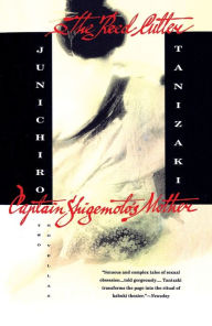 Title: The Reed Cutter and Captain Shigemoto's Mother: Two Novellas, Author: Junichiro Tanizaki