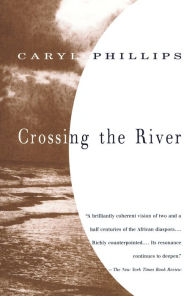 Title: Crossing the River, Author: Caryl Phillips