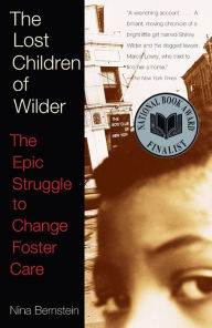 Title: The Lost Children of Wilder: The Epic Struggle to Change Foster Care, Author: Nina Bernstein