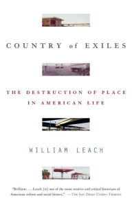 Title: Country of Exiles: The Destruction of Place in American Life, Author: William R. Leach