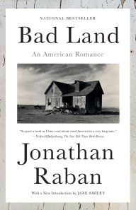 Title: Bad Land: An American Romance, Author: Jonathan Raban