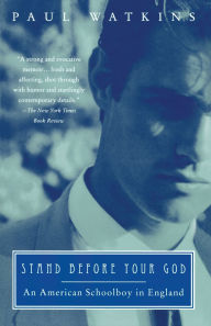 Title: Stand Before Your God: An American Schoolboy in England, Author: Paul Watkins