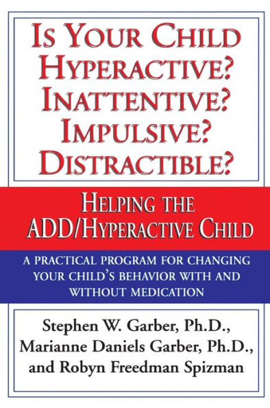 Is Your Child Hyperactive? Inattentive? Impulsive? Distractable?: Helping the ADD/Hyperactive Child