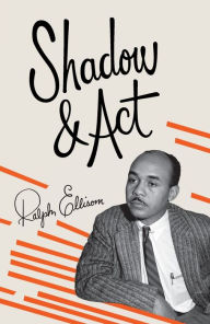Title: Shadow and Act, Author: Ralph Ellison