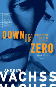 Title: Down in the Zero (Burke Series #7), Author: Andrew Vachss