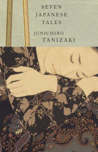 Title: Seven Japanese Tales, Author: Junichiro Tanizaki