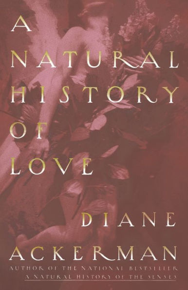 A Natural History of Love: Author the National Bestseller Senses