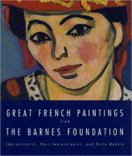 Title: Great French Paintings From The Barnes Foundation: Impressionist, Post-impressionist, and Early Modern, Author: Barnes Foundation