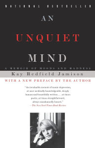 Title: An Unquiet Mind: A Memoir of Moods and Madness, Author: Kay Redfield Jamison