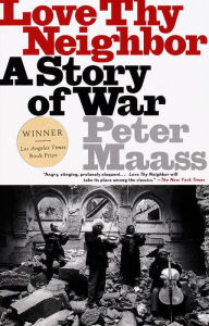 Title: Love Thy Neighbor: A Story of War, Author: Peter Maass