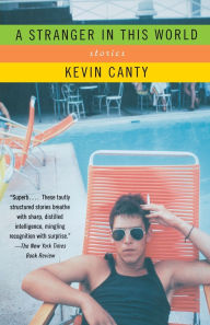 Title: A Stranger in This World: Stories, Author: Kevin Canty