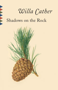 Title: Shadows on the Rock, Author: Willa Cather