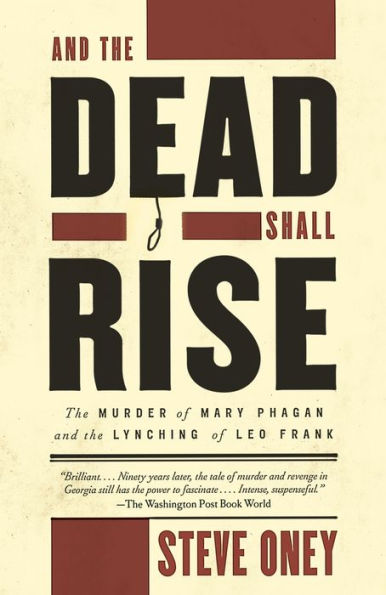 and the Dead Shall Rise: Murder of Mary Phagan Lynching Leo Frank