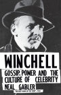 Winchell: Gossip, Power, and the Culture of Celebrity