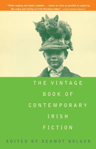 Title: The Vintage Book of Contemporary Irish Fiction, Author: Dermot Bolger