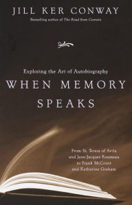 Title: When Memory Speaks: Exploring the Art of Autobiography, Author: Jill Ker Conway