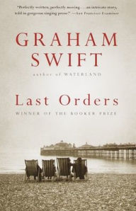 Title: Last Orders, Author: Graham Swift