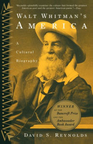 Title: Walt Whitman's America: A Cultural Biography, Author: David S. Reynolds