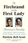 The Firebrand and the First Lady: Portrait of a Friendship: Pauli Murray, Eleanor Roosevelt, and the Struggle for Social Justice