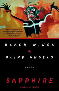 Title: Black Wings and Blind Angels: Poems, Author: Sapphire