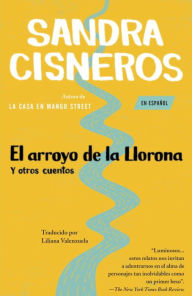 Title: El arroyo de la llorona y otros cuentos (Woman Hollering Creek and Other Stories), Author: Sandra Cisneros