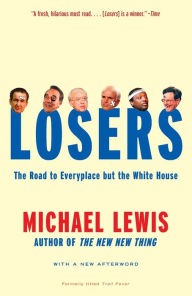 Title: Losers: The Road to Everyplace but the White House, Author: Michael Lewis