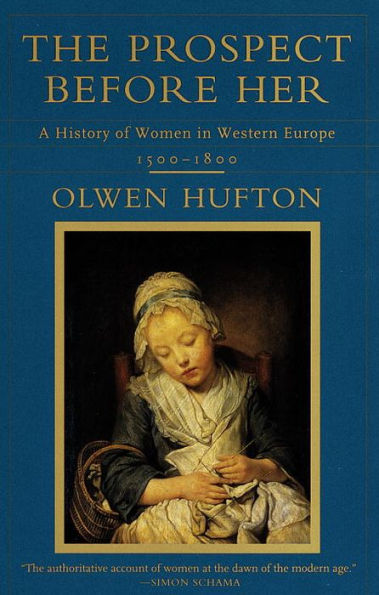 The Prospect Before Her: A History of Women in Western Europe, 1500 - 1800