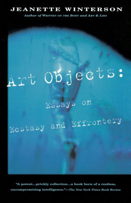 Art Objects Essays On Ecstasy And Effrontery By Jeanette Winterson Art Objects Essays On Ecstasy And Effrontery