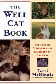 Title: Well Cat Book: The Classic Comprehensive Handbook of Cat Care, Author: Terri McGinnis