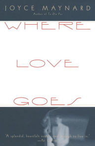 Title: Where Love Goes, Author: Joyce Maynard