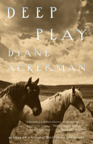 Title: Deep Play, Author: Diane Ackerman